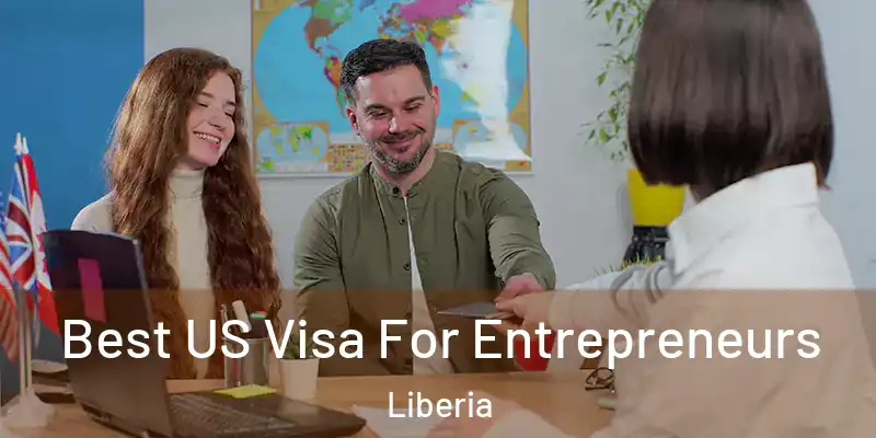  Best US Visa For Entrepreneurs Liberia