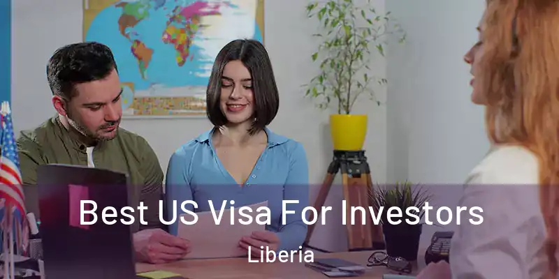  Best US Visa For Investors Liberia