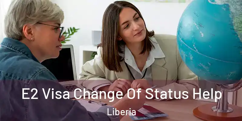  E2 Visa Change Of Status Help Liberia