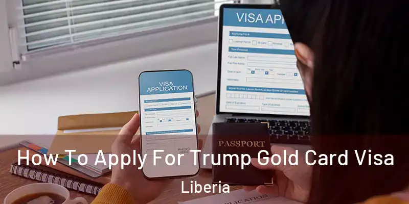  How To Apply For Trump Gold Card Visa Liberia