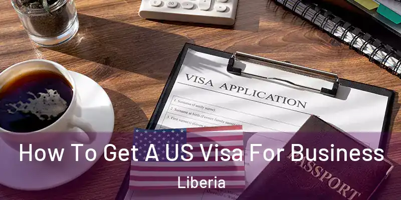  How To Get A US Visa For Business Liberia