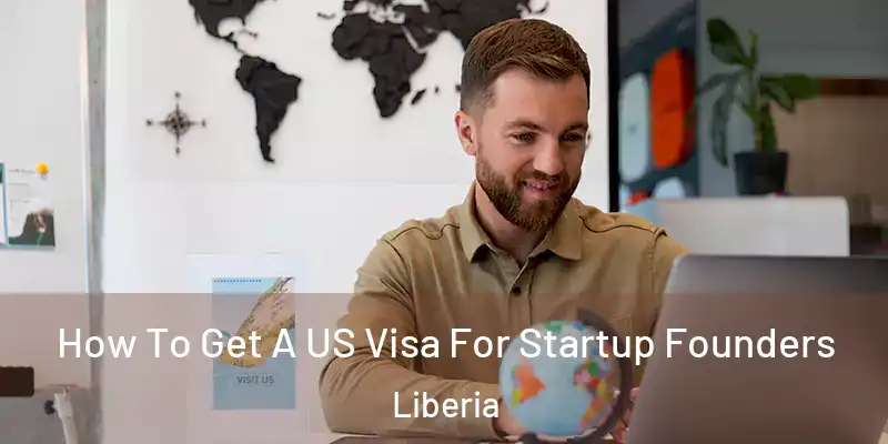  How To Get A US Visa For Startup Founders Liberia