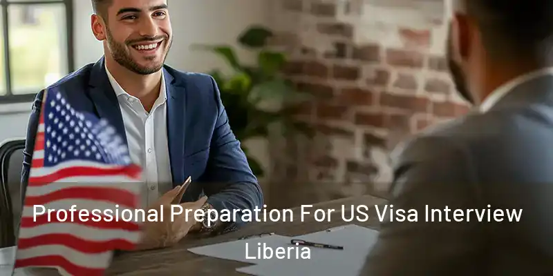  Professional Preparation For US Visa Interview Liberia