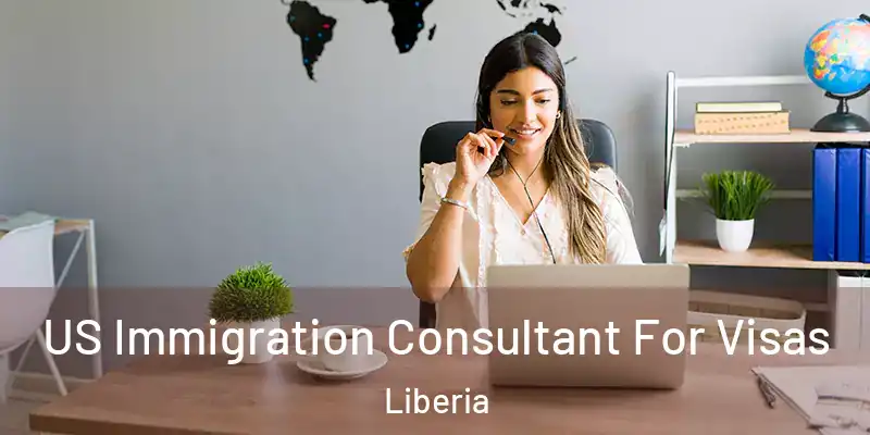  US Immigration Consultant For Visas Liberia