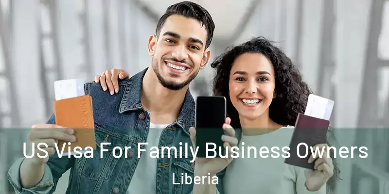  US Visa For Family Business Owners Liberia