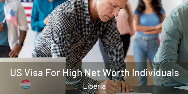  US Visa For High Net Worth Individuals Liberia