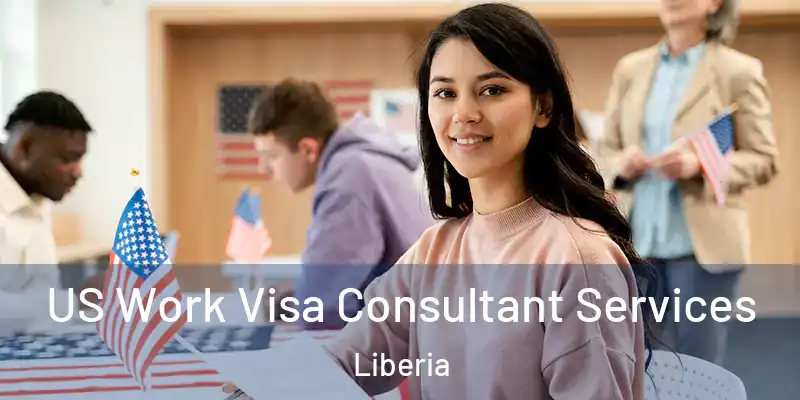  US Work Visa Consultant Services Liberia