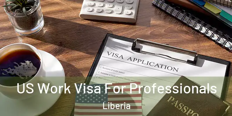  US Work Visa For Professionals Liberia