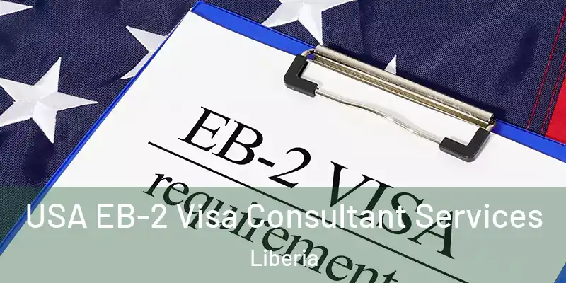  USA EB-2 Visa Consultant Services Liberia